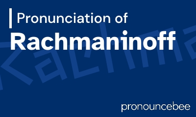 how to pronounce rachmaninoff feature image
