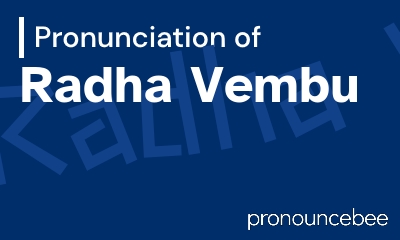 how to pronounce radha-vembu feature image