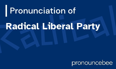 how to pronounce radical-liberal-party feature image