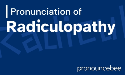 how to pronounce radiculopathy feature image