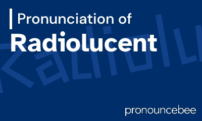 how to pronounce radiolucent feature image