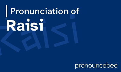 how to pronounce raisi feature image