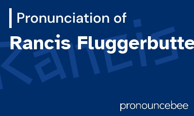 how to pronounce rancis-fluggerbutter feature image