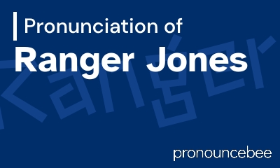 how to pronounce ranger-jones feature image