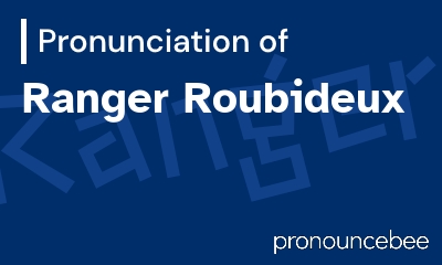 how to pronounce ranger-roubideux feature image
