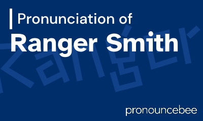 how to pronounce ranger-smith feature image