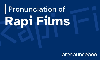 how to pronounce rapi-films feature image