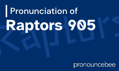 how to pronounce raptors-905 feature image