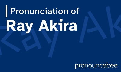 how to pronounce ray-akira feature image