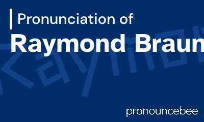 how to pronounce raymond-braun feature image
