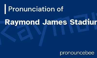 how to pronounce raymond-james-stadium feature image