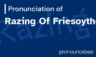 how to pronounce razing-of-friesoythe feature image
