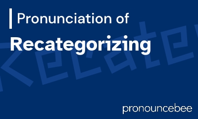 how to pronounce recategorizing feature image