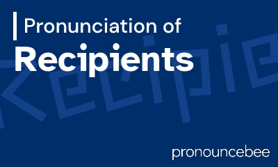 how to pronounce recipients feature image