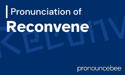 how to pronounce reconvene feature image