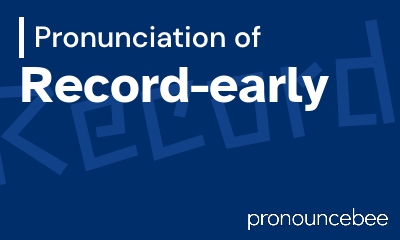 how to pronounce record-early feature image