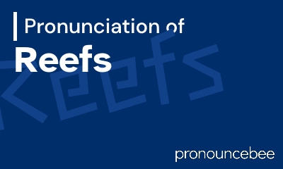 how to pronounce reefs feature image