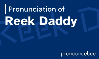 how to pronounce reek-daddy feature image