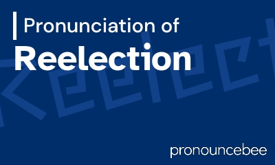 how to pronounce reelection feature image