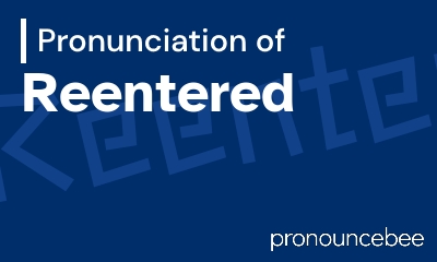 how to pronounce reentered feature image