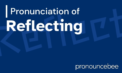 how to pronounce reflecting feature image