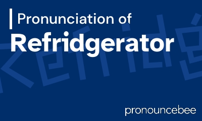 how to pronounce refridgerator feature image