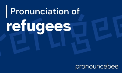 how to pronounce refugees feature image