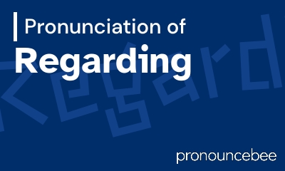 how to pronounce regarding feature image