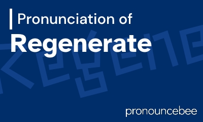 how to pronounce regenerate feature image