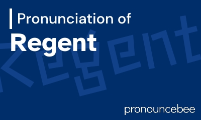 how to pronounce regent feature image