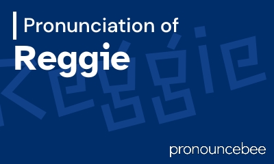 how to pronounce reggie feature image