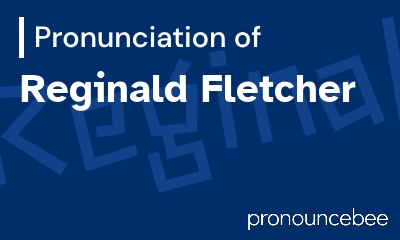 how to pronounce reginald-fletcher feature image