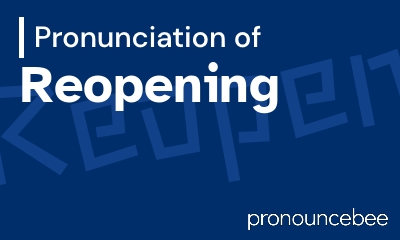 how to pronounce reopening feature image