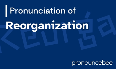 how to pronounce reorganization feature image