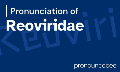 how to pronounce reoviridae feature image
