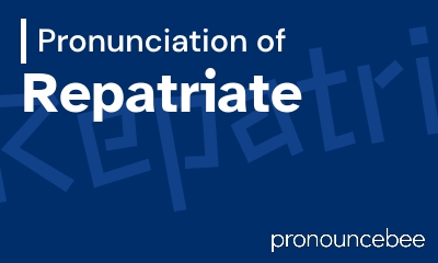 how to pronounce repatriate feature image