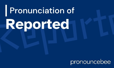 how to pronounce reported feature image