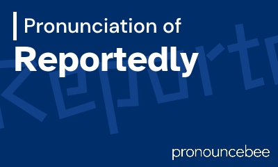 how to pronounce reportedly feature image