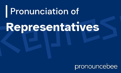 how to pronounce representatives feature image