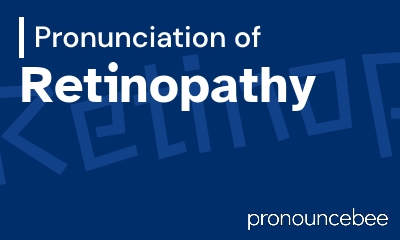 how to pronounce retinopathy feature image