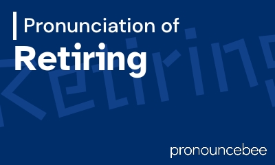 how to pronounce retiring feature image