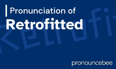 how to pronounce retrofitted feature image