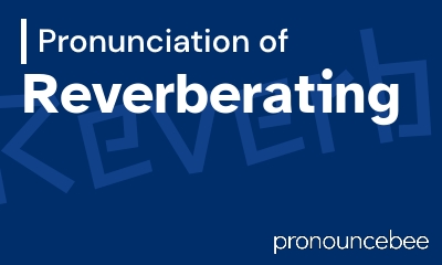 how to pronounce reverberating feature image