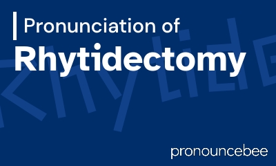 how to pronounce rhytidectomy feature image