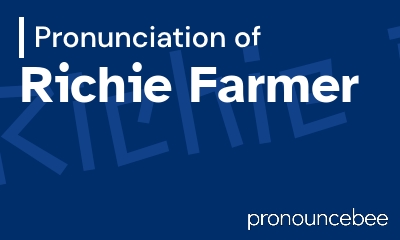 how to pronounce richie-farmer feature image