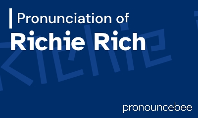 how to pronounce richie-rich feature image