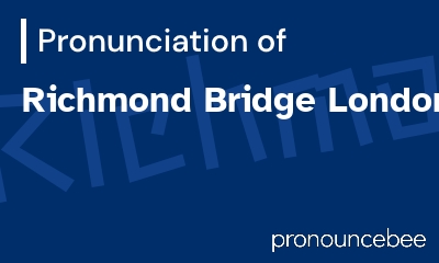 how to pronounce richmond-bridge-london feature image