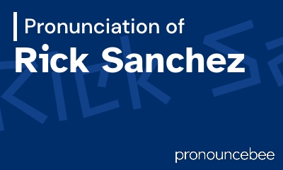 how to pronounce rick-sanchez feature image