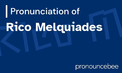 how to pronounce rico-melquiades feature image