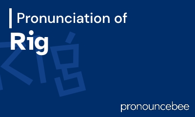 how to pronounce rig feature image